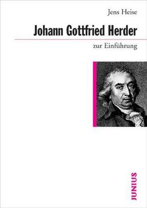 Johann Gottfried Herder zur Einführung de Jens Heise