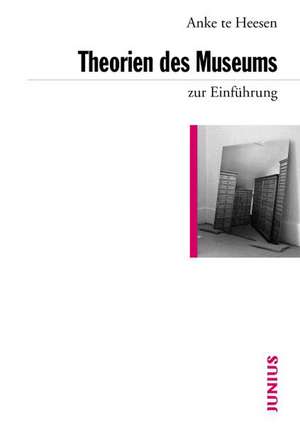 Theorien des Museums zur Einführung de Anke Te Heesen