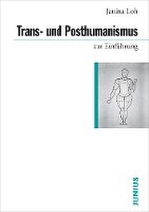 Trans- und Posthumanismus de Janina Loh