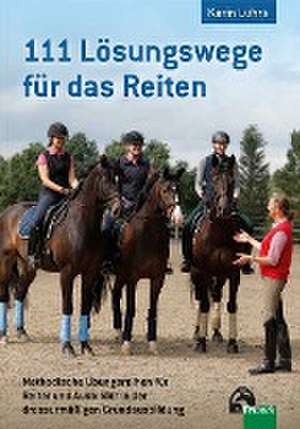 111 Lösungswege für das Reiten de Karin Lührs