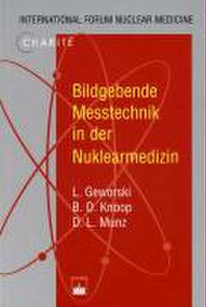 Bildgebende Messtechnik in der Nuklearmedizin de D. L. Munz L. Geworski, B. O. Knoop