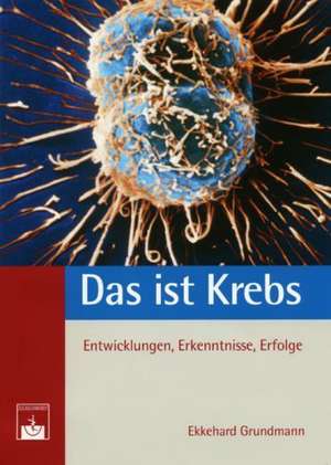 Das ist Krebs de Ekkehard Grundmann