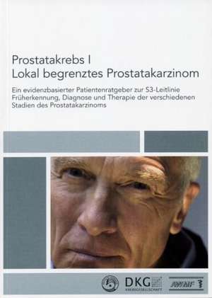 Prostatakrebs I. Lokal begrenztes Prostatakarzinom de Deutsche Krebsgesellschaft