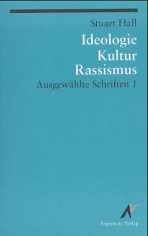 Ausgewählte Schriften 1. Ideologie, Kultur, Rassismus de Stuart Hall