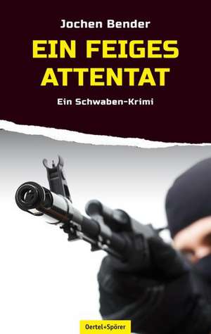 Ein feiges Attentat de Jochen Bender