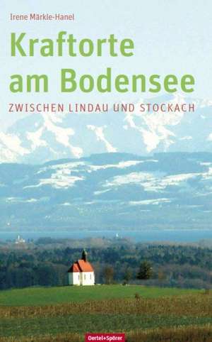 Kraftorte am Bodensee de Irene Märkle-Hanel