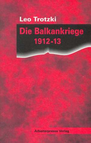 Die Balkankriege 1912-13 de Leo Trotzki