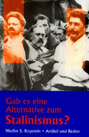 Gab es eine Alternative zum Stalinismus? de Wadim S. Rogowin