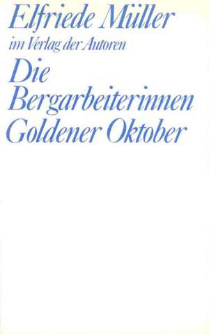 Die Bergarbeiterinnen /Goldener Oktober de Elfriede Müller