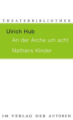 AN DER ARCHE UM ACHT / NATHANS KINDER de Ulrich Hub