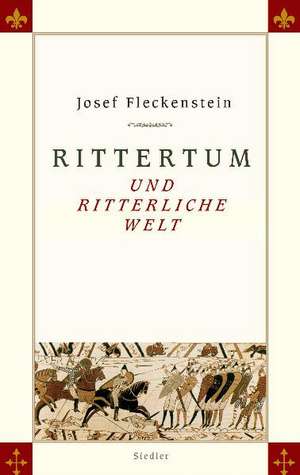 Rittertum und ritterliche Welt de Josef Fleckenstein