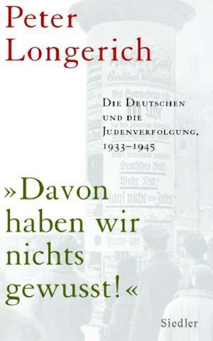 "Davon haben wir nichts gewusst!" de Peter Longerich