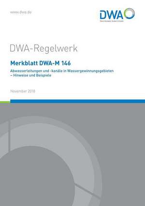 Merkblatt DWA-M 146 Abwasserleitungen und -kanäle in Wassergewinnungsgebieten - Hinweise und Beispiele