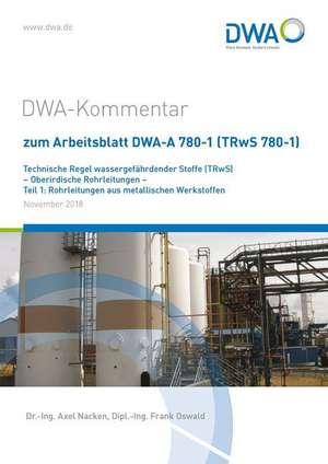 DWA-Kommentar zum Arbeitsblatt DWA-A 780-1 (TRwS 780-1) Technische Regel wassergefährdender Stoffe (TRwS) - Oberirdische Rohrleitungen - Teil 1: Rohrleitungen aus metallischen Werkstoffen de Frank Oswald