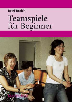 Teamspiele für Beginner de Josef Broich