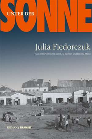 Unter der Sonne de Julia Fiedorczuk