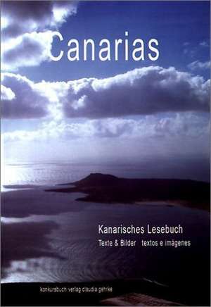 Canarias - Kanarisches Lesebuch / textos y fotografias de Wulf Göbel