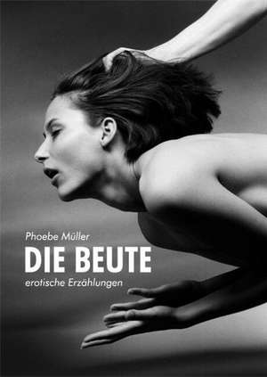 Die Beute de Phoebe Müller