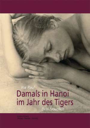 Damals in Hanoi im Jahr des Tigers de Ina Paul