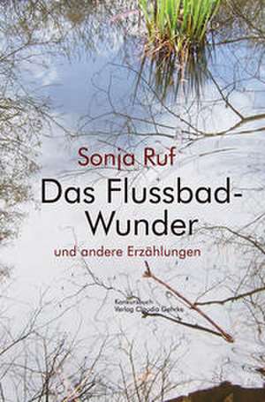 Das Flussbad-Wunder de Sonja Ruf