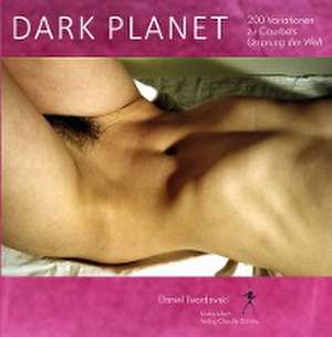 Dark Planet. Variationen zu Courbets Ursprung der Welt de Daniel Twardowski