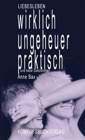 Wirklich ungeheuer praktisch de Anne Bax