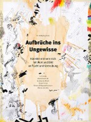 Aufbrüche ins Ungewisse de Wolfgang Knop