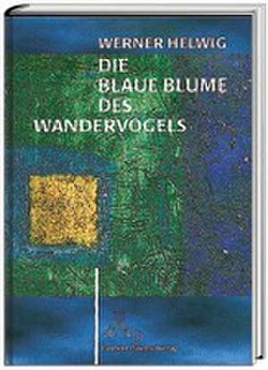 Die Blaue Blume des Wandervogels de Werner Helwig