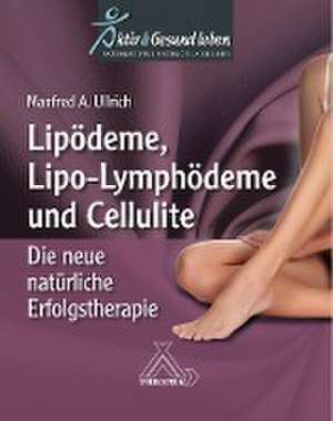 Lipoödeme, Lipo-Lymphödeme und Cellulite de Manfred A. Ullrich