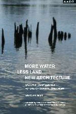 MORE WATER, LESS LAND, NEW ARCHITECTURE de Weston Wright