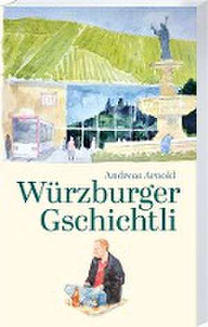 Würzburger Gschichtli de Andreas Arnold