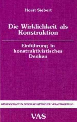 Die Wirklichkeit als Konstruktion de Horst Siebert