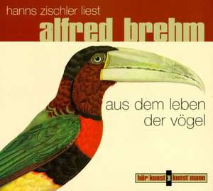 Das Leben der Vögel. CD de Alfred Edmund Brehm