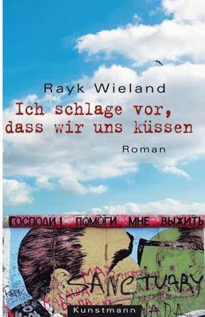 Ich schlage vor, dass wir uns küssen de Rayk Wieland