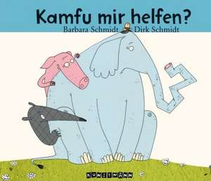 Kamfu mir helfen? de Barbara Schmidt