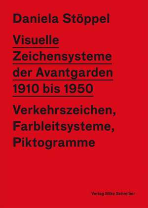 VISUELLE ZEICHENSYSTEME DER AVANTGARDEN 1910 bis 1950 de Daniela Stöppel