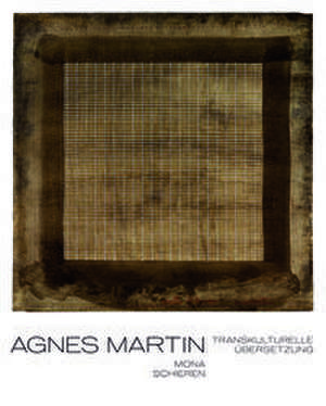 Agnes Martin de Mona Schieren