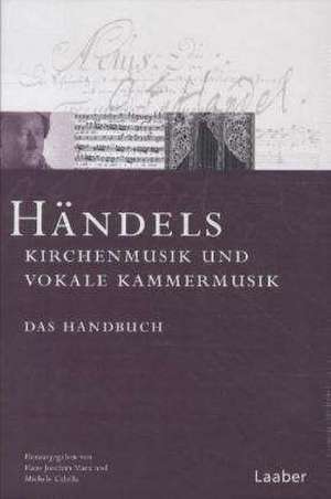 Das Händel-Handbuch in 6 Bänden. Händels Kirchenmusik und vokale Kammermusik. Das Handbuch de Hans J. Marx