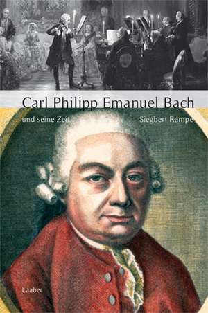 Carl Philipp Emanuel Bach und seine Zeit de Siegbert Rampe