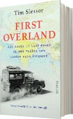 First Overland. Als Erste im Land Rover 18.000 Meilen von London nach Singapur de Tim Slessor