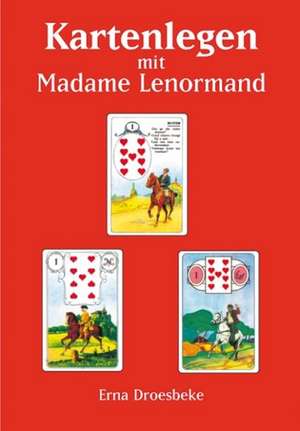 Kartenlegen mit Madame Lenormand de Erna Droesbeke