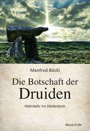 Die Botschaft der Druiden de Manfred Böckl