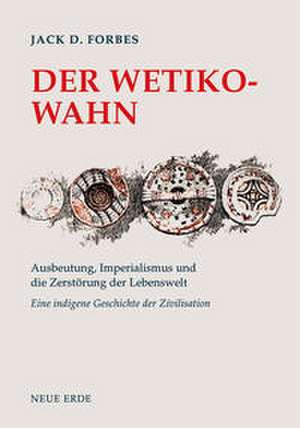 Der Wetiko-Wahn de Jack D. Forbes