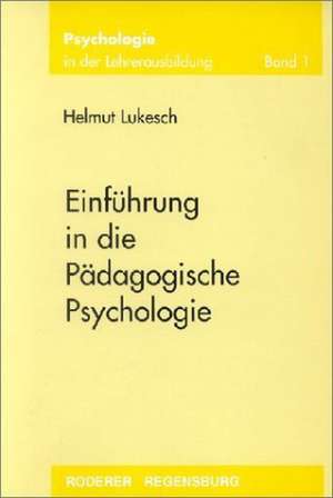 Einführung in die Pädagogische Psychologie de Helmut Lukesch