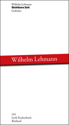Sichtbare Zeit de Wilhelm Lehmann