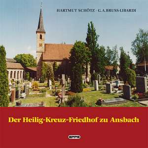 Der Heilig-Kreuz-Friedhof zu Ansbach de Hartmut Schötz