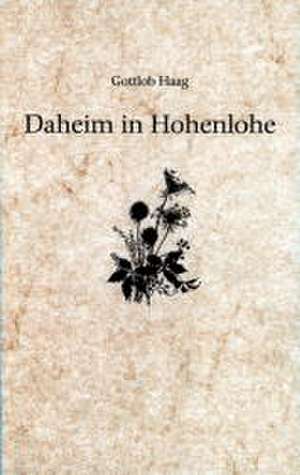 Daheim in Hohenlohe de Gottlob Haag