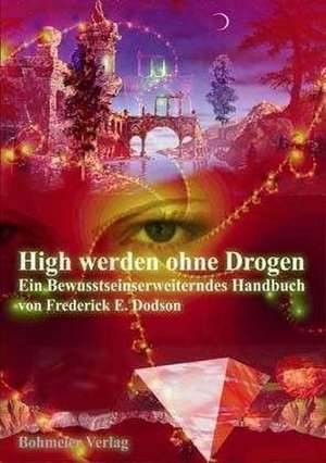 High werden ohne Drogen de Frederick E. Dodson