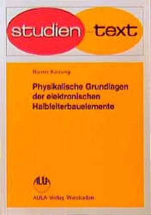 Physikalische Grundlagen der elektronischen Halbleiterbauelemente de Rainer Kassing