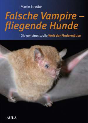 Falsche Vampire, fliegende Hunde de Martin Straube